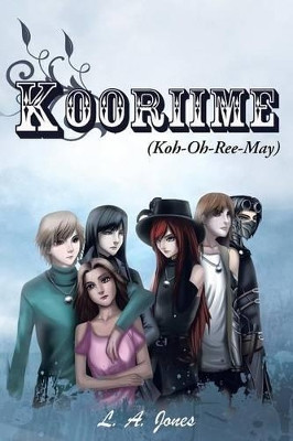 Kooriime (Koh-Oh-Ree-May) by L a Jones 9781458209269