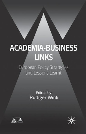 Academia-Business Links: European Policy Strategies and Lessons Learnt by R. Wink 9781403936653