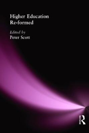 Higher Education Re-formed by Peter Scott