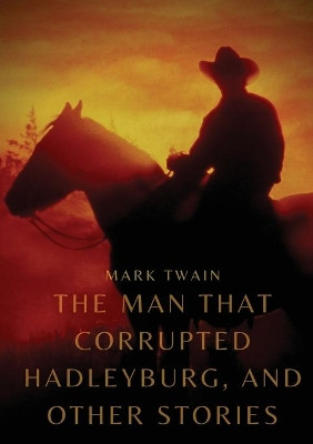 The Man That Corrupted Hadleyburg, and other stories by Mark Twain 9782382747445