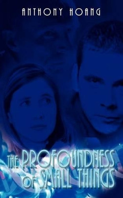 The Profoundness of Small Things by Anthony Hoang 9781410784889