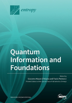 Quantum Information and Foundations by Giacomo Mauro D'Ariano 9783039283804
