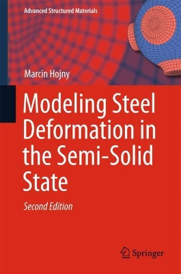 Modeling Steel Deformation in the Semi-Solid State by Marcin Hojny 9783319679754