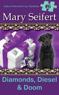 Diamonds, Diesel, & Doom by Mary Seifert 9781649141460