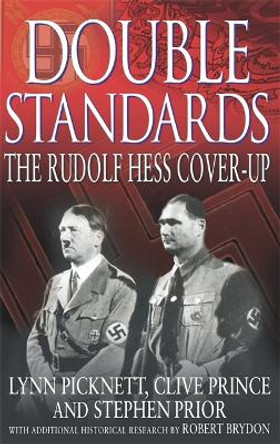 Double Standards: The Rudolf Hess Cover-Up by Lynn Picknett