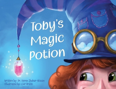 Toby's Magic Potion: A Humorous Book For Every Child by a Pediatrician by Dr Keren Shahar-Nissan 9789655987324
