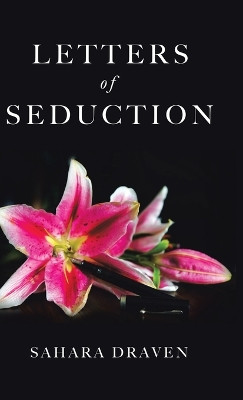 Letters of Seduction by Sahara Draven 9781779417428