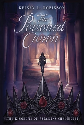 The Poisoned Crown by Kelsey L Robinson 9798988185246