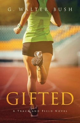 Gifted by G Walter Bush 9781649602015