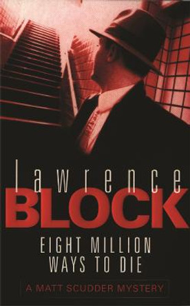 Eight Million Ways To Die by Lawrence Block