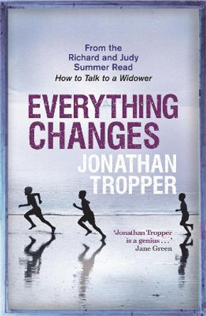 Everything Changes by Jonathan Tropper