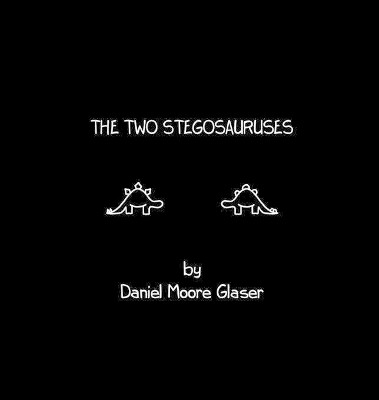 The Two Stegosauruses by Daniel Moore Glaser 9781732279407