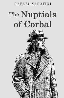 The Nuptials of Corbal by Rafael Sabatini 9789355222497