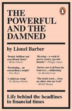 The Powerful and the Damned: Private Diaries in Turbulent Times by Lionel Barber
