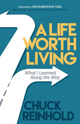 Life Worth Living: What I Learned Along the Way by Chuck Reinhold 9781642791297