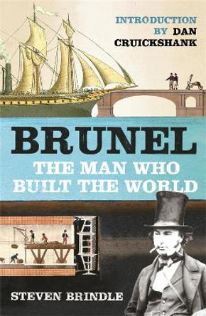 Brunel: The Man Who Built the World by Dan Cruickshank