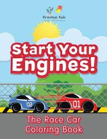 Start Your Engines! the Race Car Coloring Book by Kreative Kids 9781683774983
