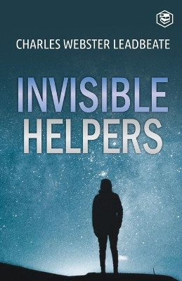 Invisible Helpers by C W Leadbeater 9789394924680