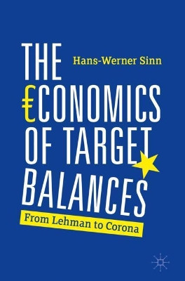 The Economics of Target Balances: From Lehman to Corona by Hans-Werner Sinn 9783030501693