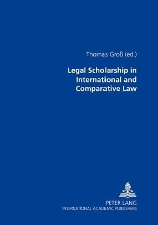 Legal Scholarship in International and Comparative Law by Thomas Gross 9783631508954