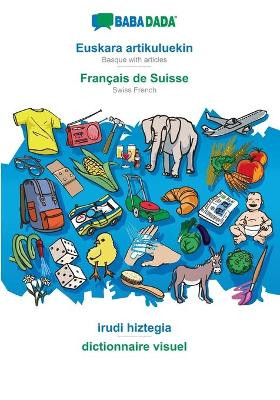 BABADADA, Euskara artikuluekin - Français de Suisse, irudi hiztegia - dictionnaire visuel: Basque with articles - Swiss French, visual dictionary by Babadada Gmbh 9783366019732