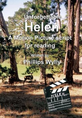 Unforgettable Helen: A Motion Picture Script for Reading by Phillips Wylly 9781949756241