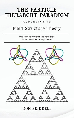 The Particle Hierarchy Paradigm by Don Briddell 9781735704166