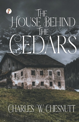 The House Behind the Cedars by Charles W Chesnutt 9789355469557