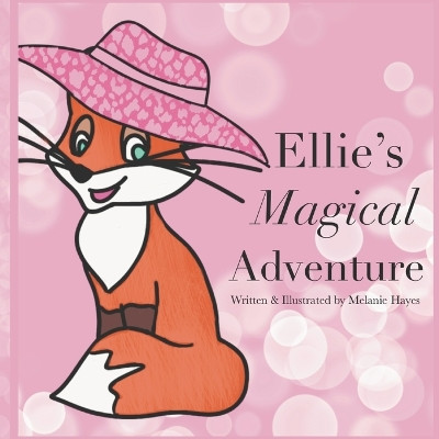 Ellie's Magical Adventure by Melanie Hayes 9781778200021
