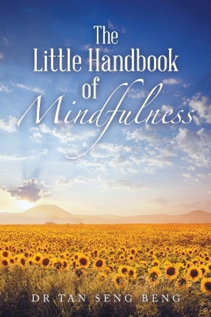 The Little Handbook of Mindfulness by Dr Tan Seng Beng 9781543774511