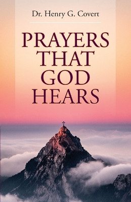 Prayers That God Hears by Henry G Covert 9781601268280