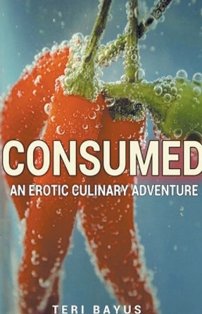 Consumed by Teri Bayus 9798989800704