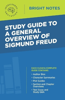 Study Guide to a General Overview of Sigmund Freud by Intelligent Education 9781645420064