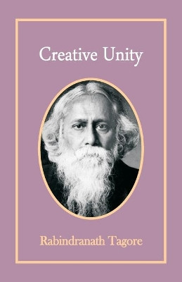 Creative Unity by Rabindranath Tagore 9789388841269
