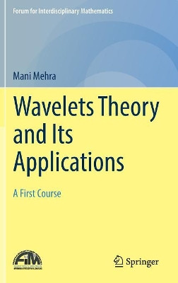 Wavelets Theory and Its Applications: A First Course by Mani Mehra 9789811325946