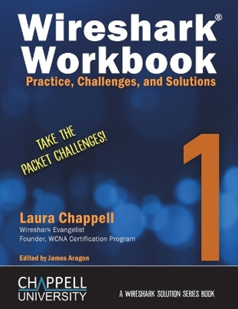 Wireshark Workbook 1: Practice, Challenges, and Solutions by Laura Chappell 9781893939646