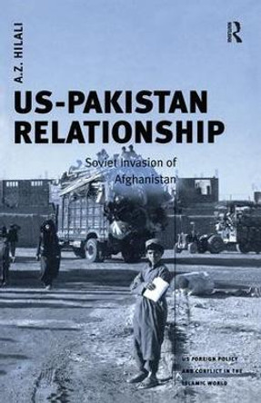 US-Pakistan Relationship: Soviet Invasion of Afghanistan by A. Z. Hilali