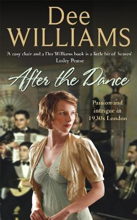 After The Dance: Passion and intrigue in 1930s London by Dee Williams