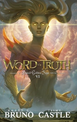 Word of Truth: Buried Goddess Saga Book 6 by Rhett C Bruno 9781949890693