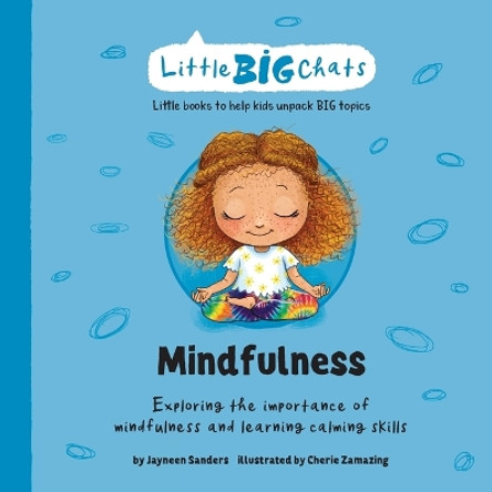 Mindfulness: Exploring the importance of mindfulness and learning calming skills by Jayneen Sanders 9781761160073