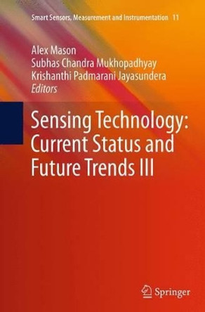 Sensing Technology: Current Status and Future Trends III by Alex Mason 9783319383064