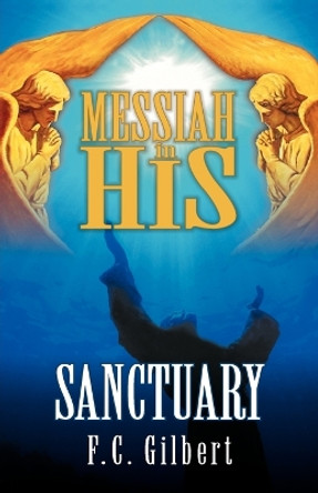 Messiah in His Sanctuary by Ellen Gould Harmon White 9781572582903
