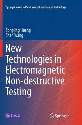 New Technologies in Electromagnetic Non-destructive Testing by Songling Huang 9789811091995