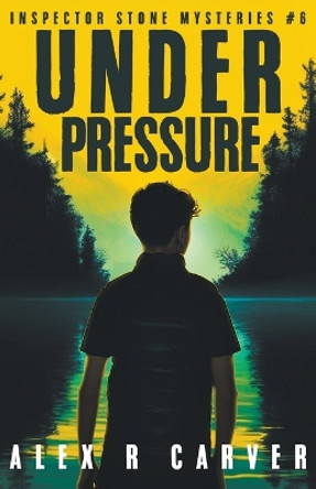 Under Pressure by Alex R Carver 9798223999157
