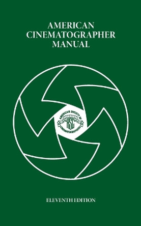 American Cinematographer Manual by Asc M David Mullen 9798985212310