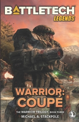BattleTech Legends: Warrior: Coupé The Warrior Trilogy, Book Three by Michael A Stackpole 9798985359985