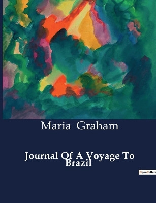 Journal Of A Voyage To Brazil by Maria Graham 9791041983421