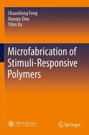 Microfabrication of Stimuli-Responsive Polymers by Chuanliang Feng 9789813368712