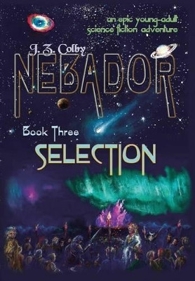 Nebador Book Three: Selection by J Z Colby 9781936253166