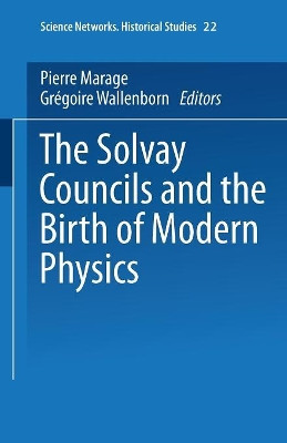 The Solvay Councils and the Birth of Modern Physics by Pierre Marage 9783034877053